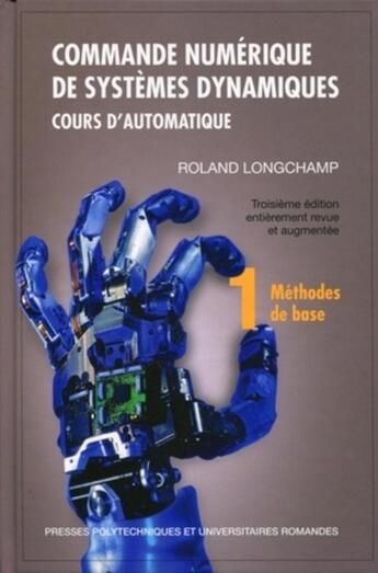 Couverture du livre « Commande numérique de systèmes dynamiques Tome 1 ; cours d'automatique : methodes de base » de Roland Longchamp aux éditions Ppur