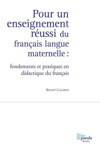 Couverture du livre « Pour un enseignement reussi du francais langue maternelle » de Benoit Cazabon aux éditions Prise De Parole