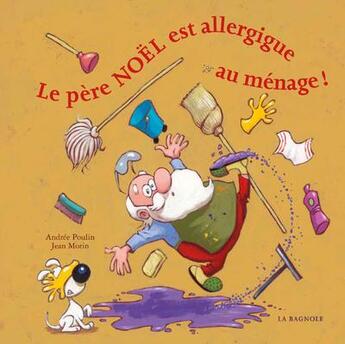 Couverture du livre « Le père Noël est allergique au ménage » de Andree Poulin et Jean Morin aux éditions La Bagnole