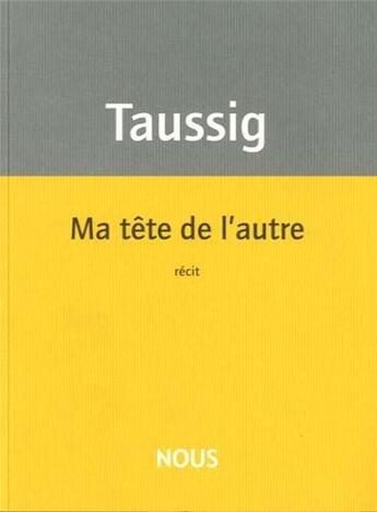 Couverture du livre « Ma tête de l'autre » de Sylvie Taussig aux éditions Nous