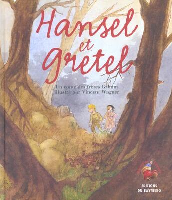 Couverture du livre « Hansel et Gretel » de Wagner / Gri Vincent aux éditions Bastberg