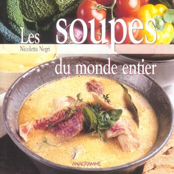 Couverture du livre « Les Soupes Du Monde Entier » de Nicoletta Negri aux éditions Anagramme