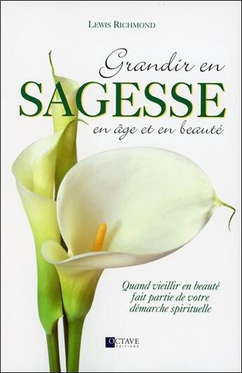 Couverture du livre « Grandir en sagesse, en âge et en beauté » de Lewis Richmond aux éditions Octave