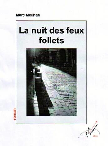 Couverture du livre « La nuit des feux follets » de Marc Meilhan aux éditions Midi A Quatorze Heures