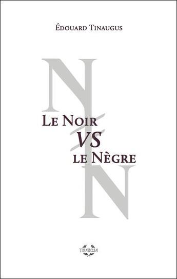 Couverture du livre « Le noir vs le nègre » de Tinaugus Edouard aux éditions Tinarosa