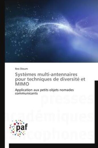 Couverture du livre « Systemes multi-antennaires pour techniques de diversite et mimo - application aux petits objets noma » de Dioum Ibra aux éditions Presses Academiques Francophones