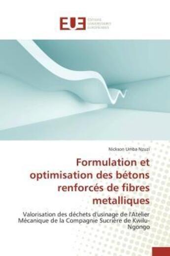 Couverture du livre « Formulation et optimisation des betons renforces de fibres metalliques - valorisation des dechets d » de Umba Nzuzi Nickson aux éditions Editions Universitaires Europeennes