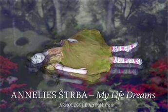 Couverture du livre « Annelies strba my life dreams /anglais/allemand » de Strba Annelies/Hutch aux éditions Arnoldsche