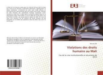 Couverture du livre « Violations des droits humains au mali - cas de la crise institutionnelle et securitaire de 2012 » de Dia Moussa aux éditions Editions Universitaires Europeennes