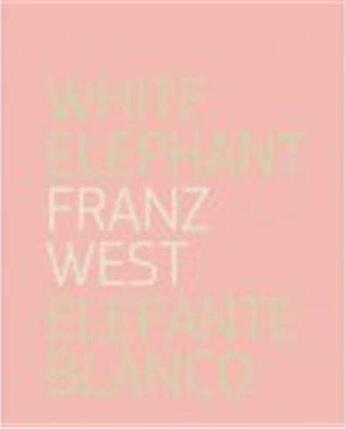 Couverture du livre « Franz west white elephant/elefante blanco /anglais/espagnol » de Franz West aux éditions Rm Editorial