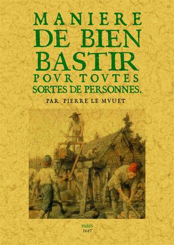 Couverture du livre « Manière de bien bastir pour toutes sortes de personnes » de Le Muet Pierre aux éditions Maxtor