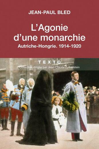 Couverture du livre « L'agonie d'une monarchie, Autriche-Hongrie, 1914-1920 » de Jean-Paul Bled aux éditions Tallandier