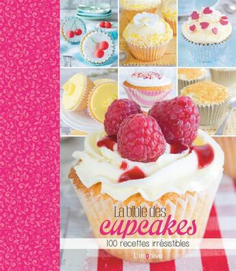 Couverture du livre « La bible des cupcakes ; 100 recettes irrésistibles » de  aux éditions L'imprevu