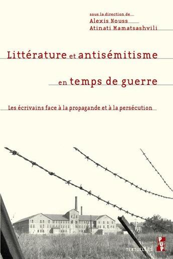 Couverture du livre « Litterature et antisemitisme en temps de guerre - les ecrivains face a la propagande et a la persecu » de Alexis Nouss aux éditions Pu De Provence