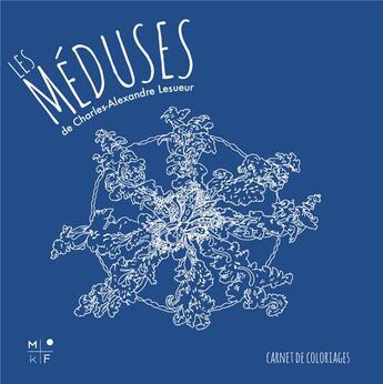 Couverture du livre « Les méduses » de Charles-Alexandre Lesueur aux éditions Mkf