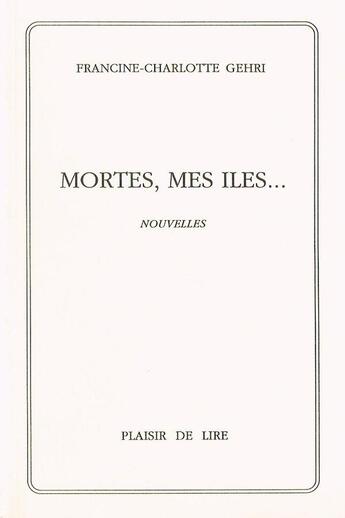 Couverture du livre « Mortes mes iles » de Gehri F C. aux éditions Plaisir De Lire