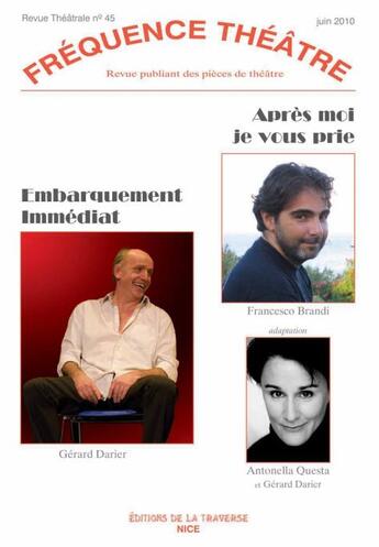 Couverture du livre « Revue fréquence théâtre n.45 : embarquement immédiat ; après moi je vous prie » de Gerard Darier et Francesco Brandi aux éditions La Traverse