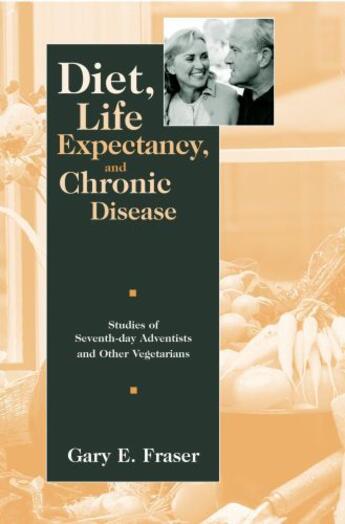 Couverture du livre « Diet, Life Expectancy, and Chronic Disease: Studies of Seventh-Day Adv » de Fraser Gary E aux éditions Oxford University Press Usa