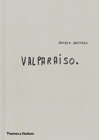 Couverture du livre « Sergio larrain valparaiso » de Sergio Larrain aux éditions Thames & Hudson