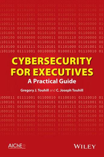 Couverture du livre « Cybersecurity for Executives » de C. Joseph Touhill et Gregory J. Touhill aux éditions Wiley-aiche