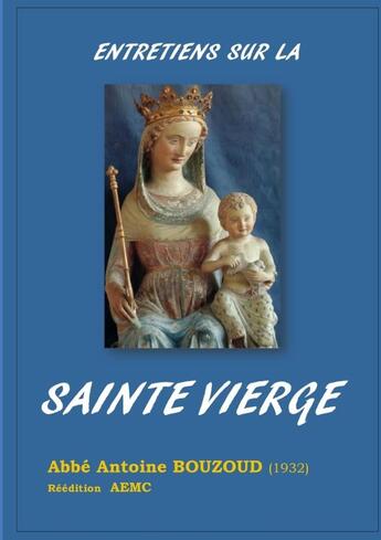 Couverture du livre « Entretiens sur la sainte vierge » de Bouzoud Abbe aux éditions Lulu