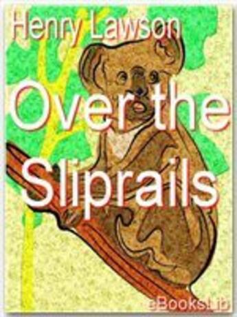 Couverture du livre « Over the Sliprails » de Lawson Henry aux éditions Ebookslib