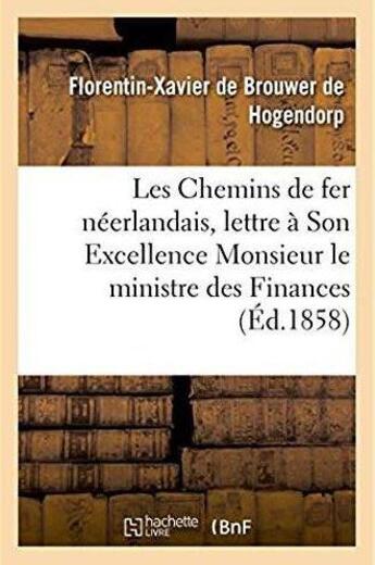 Couverture du livre « Les chemins de fer neerlandais, lettre a son excellence monsieur le ministre des finances, 1857 » de Brouwer De Hogendorp aux éditions Hachette Bnf