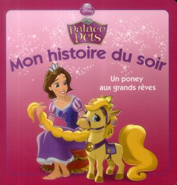 Couverture du livre « Mon histoire du soir : Disney Princesses - Palace Pets : un poney aux grands rêves » de Disney aux éditions Disney Hachette