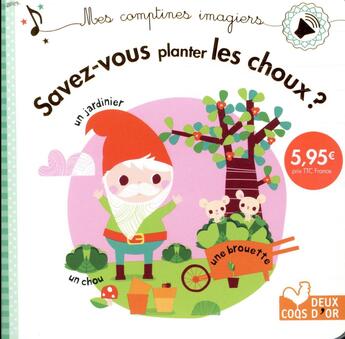 Couverture du livre « Mes comptines imagiers - savez-vous planter les choux ? » de Aurelie Desfour aux éditions Deux Coqs D'or