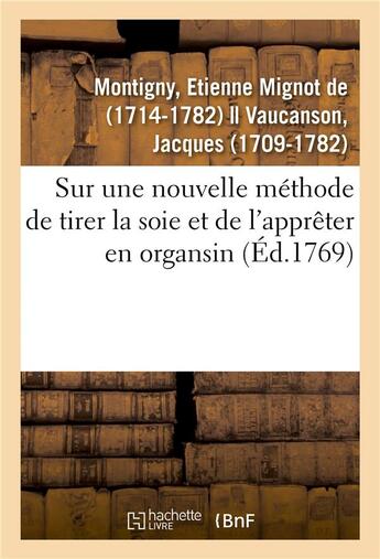 Couverture du livre « Sur une nouvelle methode de tirer la soie et de l'appreter en organsin - jugement de l'academie roya » de Montigny E M. aux éditions Hachette Bnf