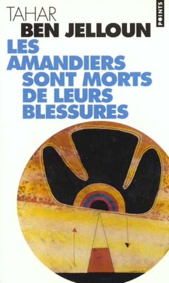 Couverture du livre « Les amandiers sont morts de leurs blessures » de Tahar Ben Jelloun aux éditions Points