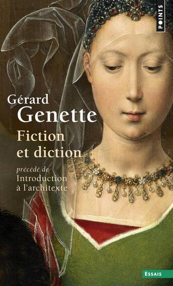 Couverture du livre « Fiction et diction - precede de introduction a l'architexte » de Gérard Genette aux éditions Points