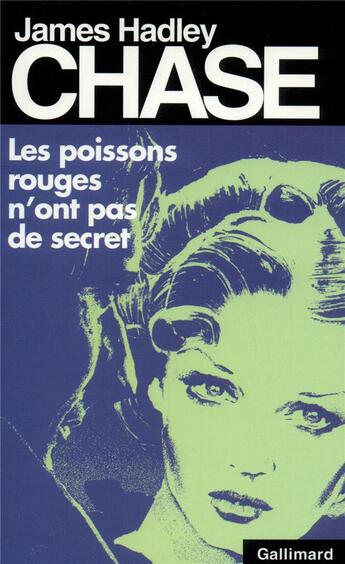 Couverture du livre « Les poissons rouges n'ont pas de secret » de James Hadley Chase aux éditions Gallimard