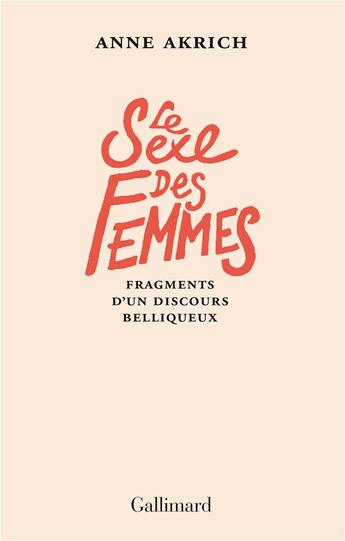 Couverture du livre « Le sexe des femmes : fragments d'un discours belliqueux » de Anne Akrich aux éditions Gallimard