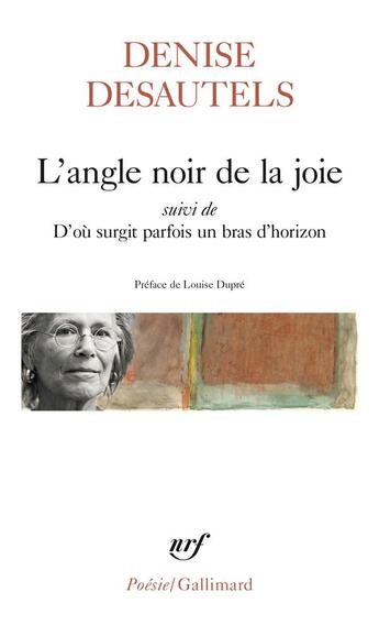 Couverture du livre « L'angle noir de la joie : d'où surgit parfois un bras d'horizon (export hors Europe) » de Denise Desautels aux éditions Gallimard