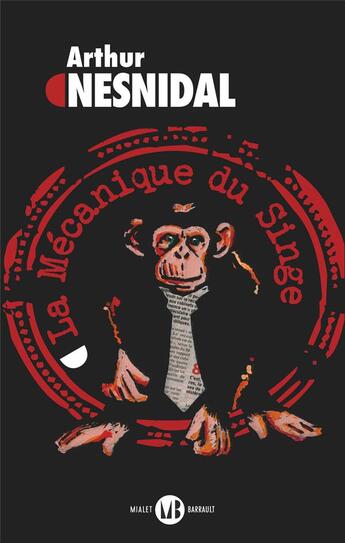 Couverture du livre « La mécanique du singe » de Arthur Nesnidal aux éditions Mialet Barrault