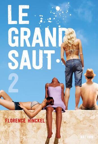 Couverture du livre « Le grand saut Tome 2 » de Florence Hinckel aux éditions Nathan