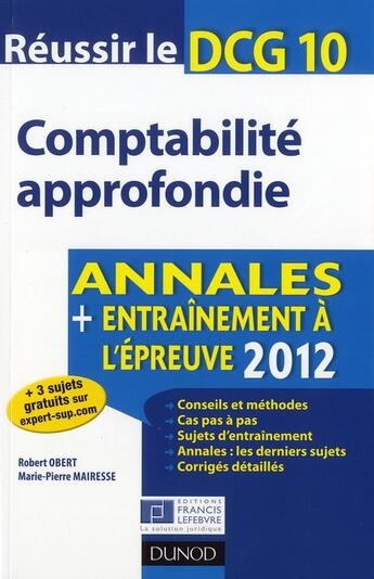 Couverture du livre « Réussir le DCG 10 ; comptabilité approfondie ; annales et entraînement à l'épreuve (édition 2012) » de Robert Obert et Marie-Pierre Mairesse aux éditions Dunod