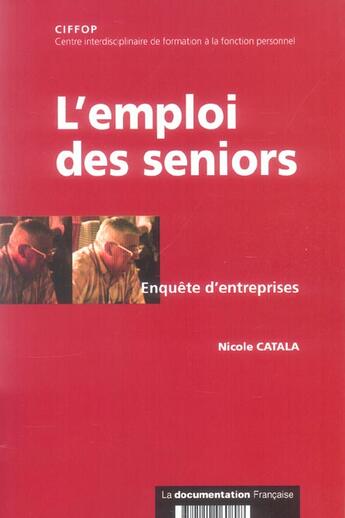 Couverture du livre « L'emploi des seniors - enquete d'entreprises » de Nicole Catala aux éditions Documentation Francaise