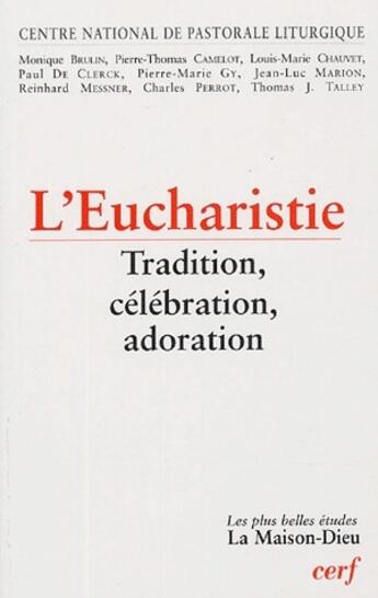 Couverture du livre « L'eucharistie ; tradition, célébration, adoration » de Cnpl aux éditions Cerf