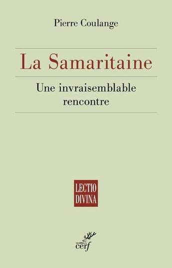 Couverture du livre « La Samaritaine ; une invraisemblable rencontre » de Pierre Coulange aux éditions Cerf