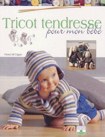 Couverture du livre « Tricot tendresse pour mon bébé » de Fiona Mctague aux éditions Mango