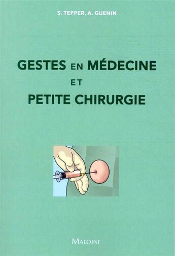 Couverture du livre « Gestes en medecine et petite chirurgie » de Tepper S. Guenin A. aux éditions Maloine