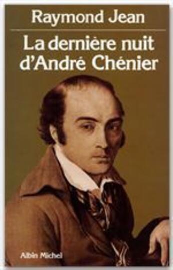 Couverture du livre « La derniere nuit d'andre chenier » de Jean Raymond aux éditions Albin Michel