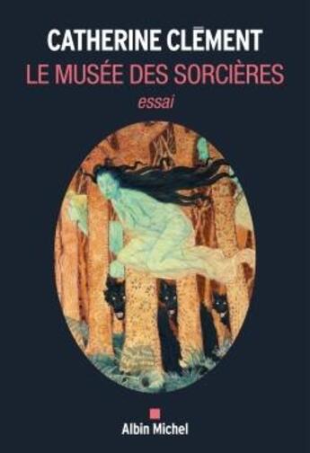 Couverture du livre « Le musée des sorcières » de Catherine Clement aux éditions Albin Michel