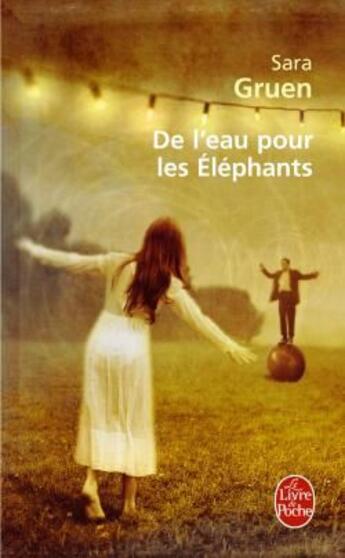 Couverture du livre « De l'eau pour les éléphants » de Sara Gruen aux éditions Le Livre De Poche