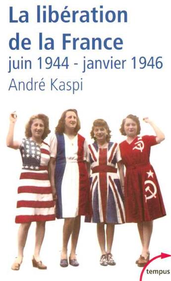 Couverture du livre « La libération de la France ; juin 1944-janvier 1946 » de Andre Kaspi aux éditions Tempus/perrin