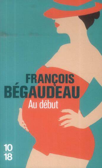 Couverture du livre « Au début » de Francois Begaudeau aux éditions 10/18