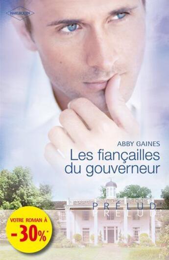 Couverture du livre « Les fiançailles du gouverneur » de Abby Gaines aux éditions Harlequin