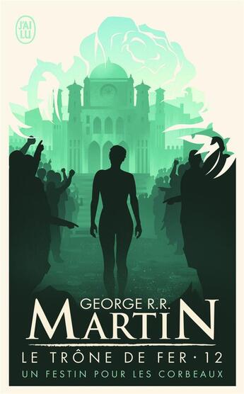 Couverture du livre « Le trône de fer Tome 12 : un festin pour les corbeaux » de George R. R. Martin aux éditions J'ai Lu